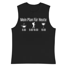 Mein Plan Für Heute - Muskelshirt (Unisex)